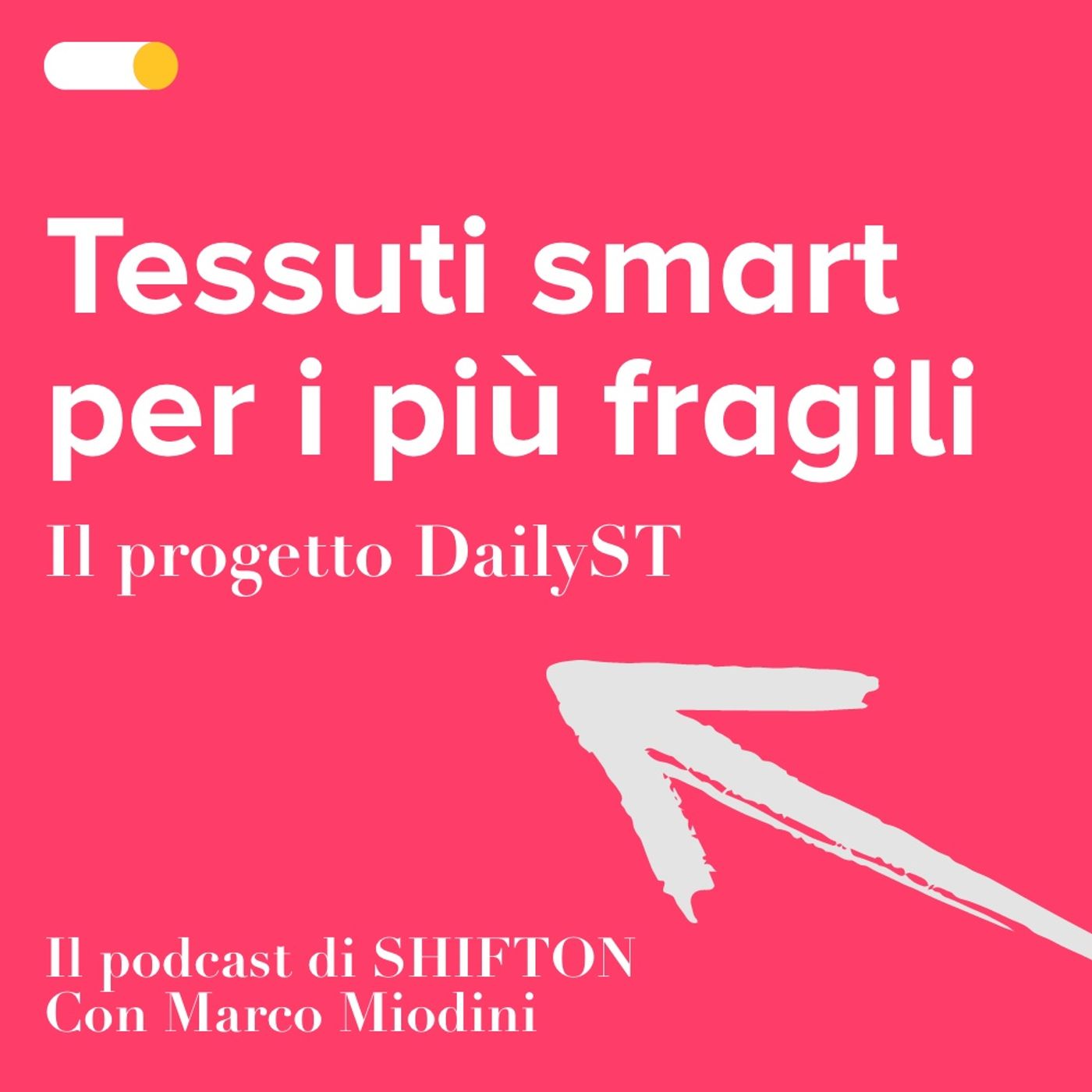 SHIFTON - Tessuti smart per le persone fragili: il progetto DailyST - ep.3 episode artwork