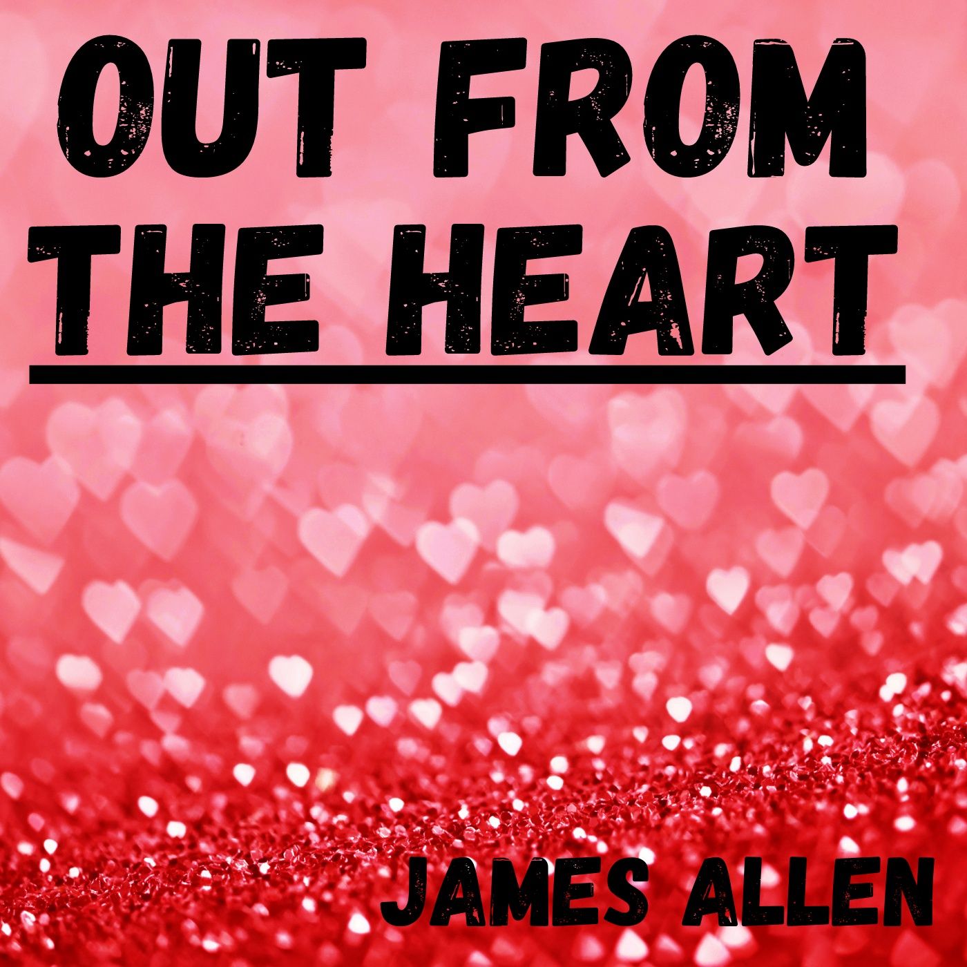 Out from the Heart – James Allen