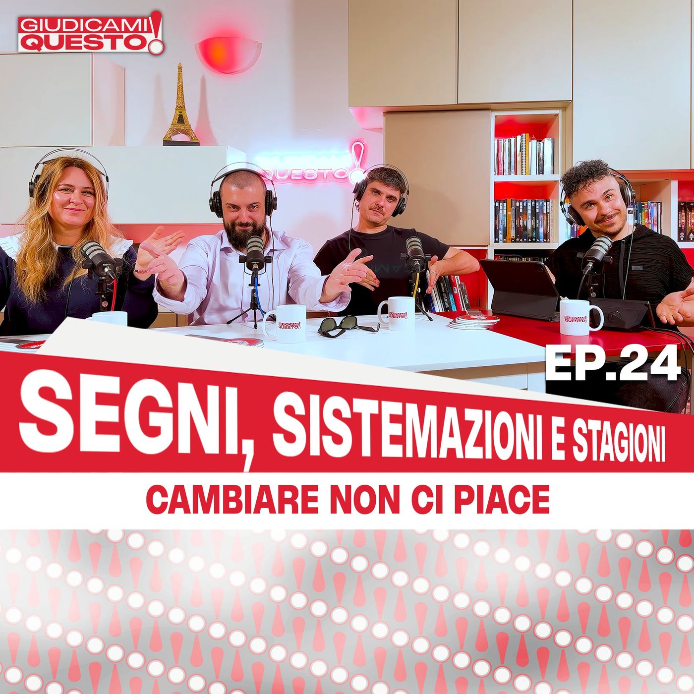 Cambiare non ci piace — Segni, Sistemazioni e Stagioni - Giudicami Questo! ep. 24 episode artwork