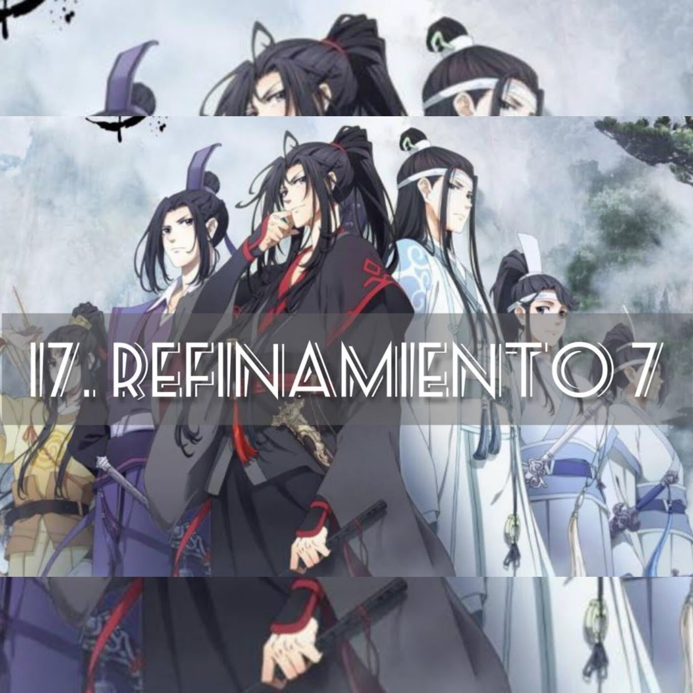 AUDIOLIBRO Mo Dao Zu Shi • El Gran Maestro de la Cultivación Demoníaca - 17. Refinamiento 7