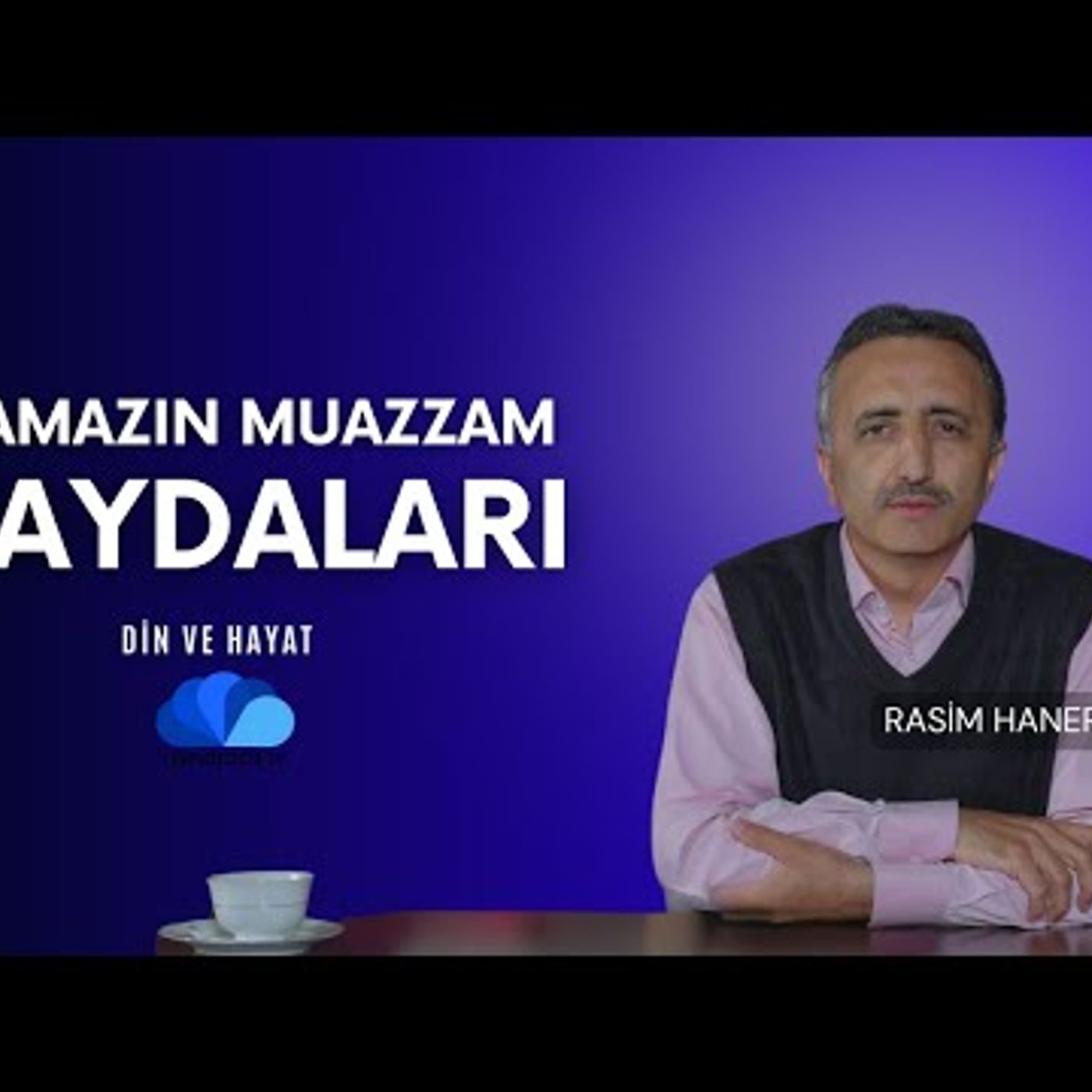 NAMAZIN MUAZZAM FAYDALARI - DİN VE HAYAT - RASİM HANER episode artwork