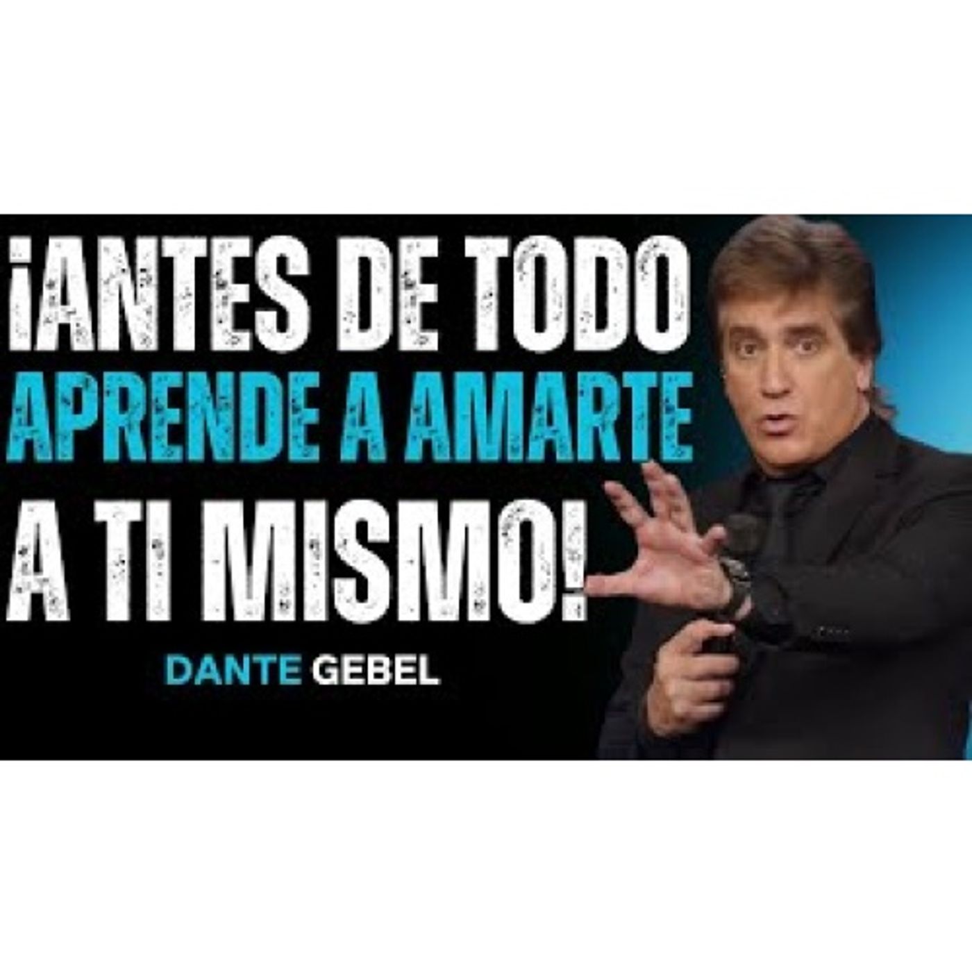 ¡Antes De Todo, Aprende A Amarte A Ti Mismo! - Predicas de Dante Gebel