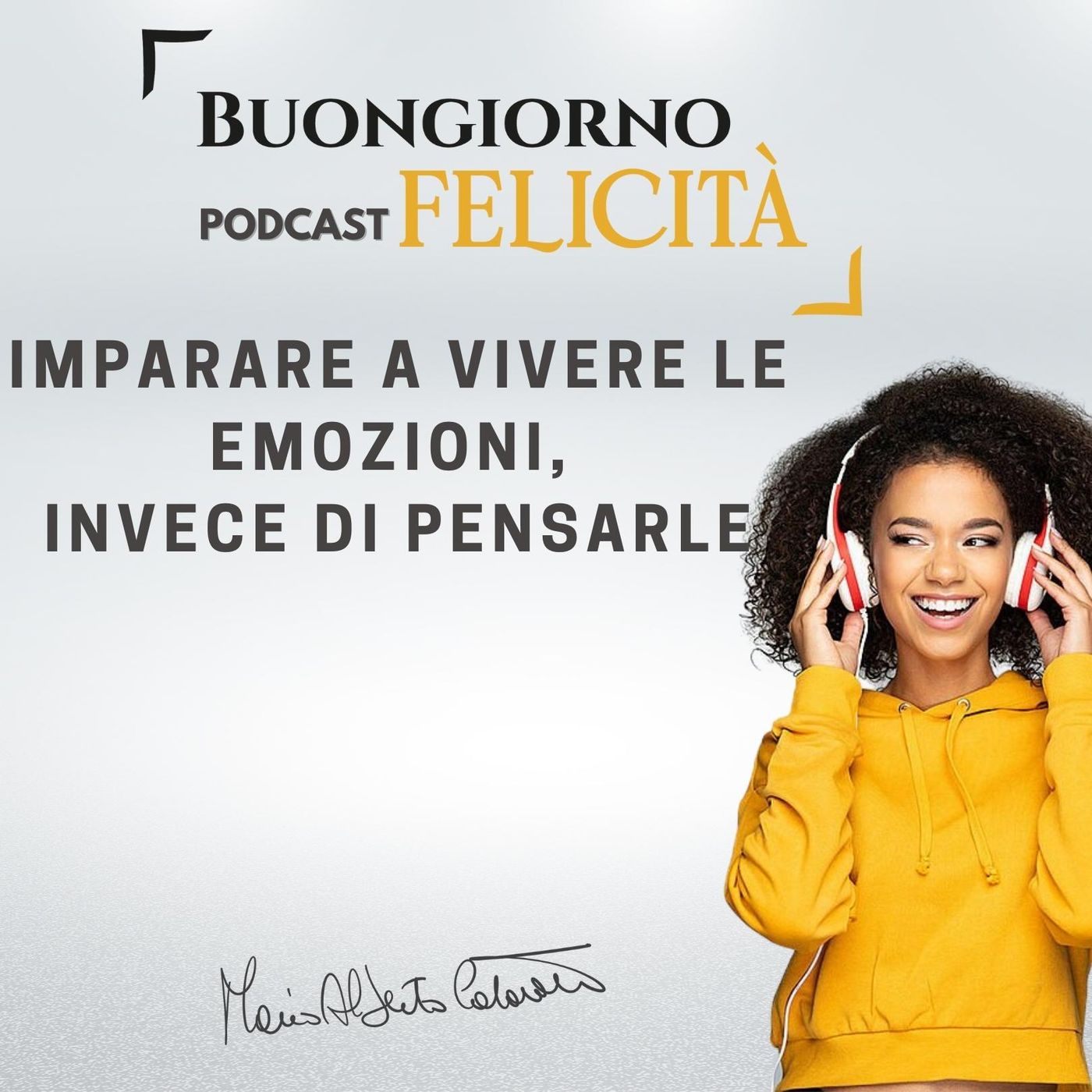 #973 - Imparare a vivere le emozioni, invece di pensarle | Buongiorno Felicità episode artwork