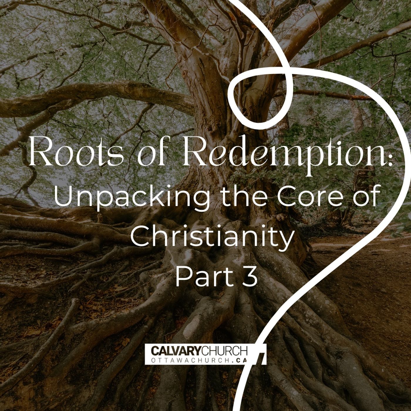 Roots of Redemption: Unpacking the Core of Christianity -Part 3.