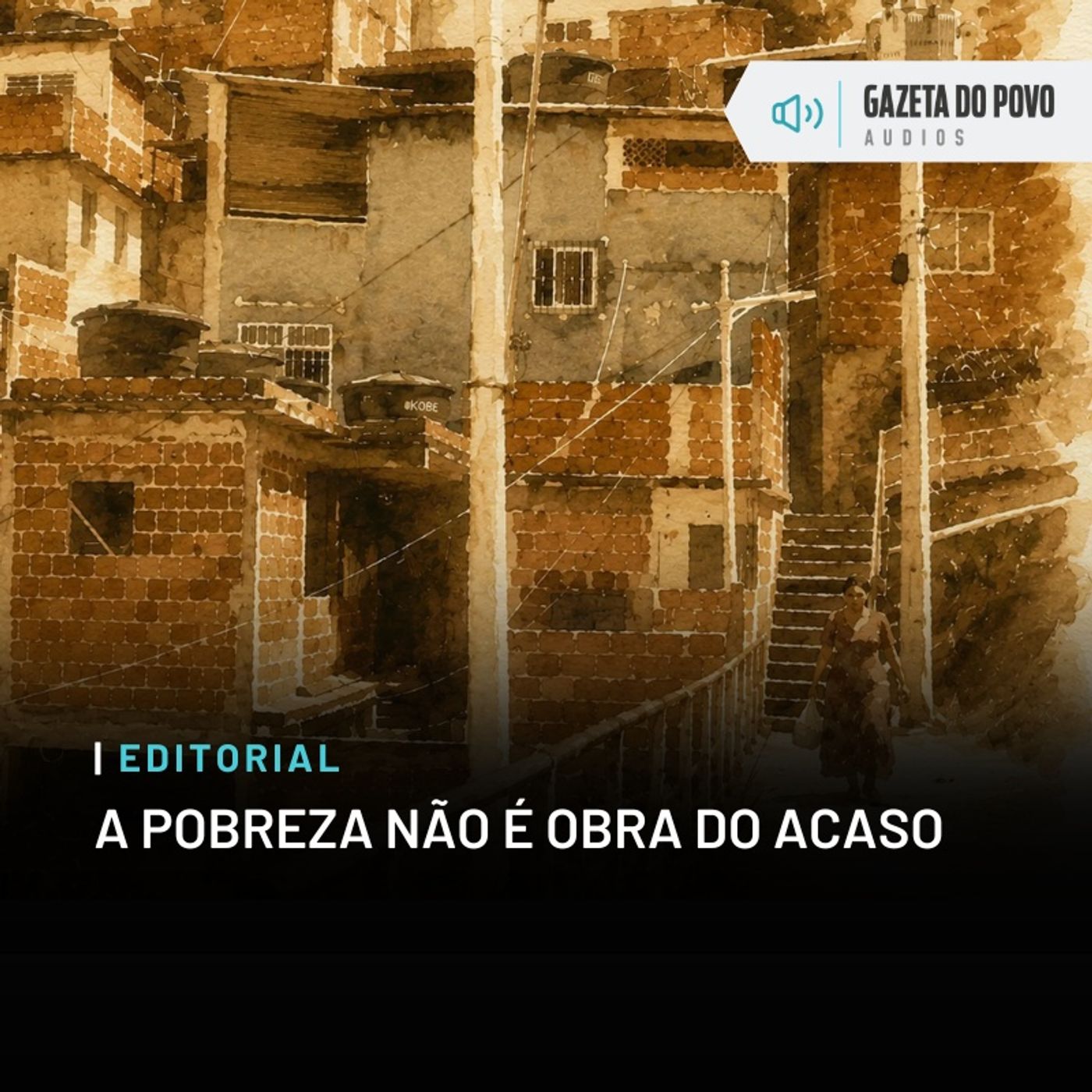 Editorial: A pobreza não é obra do acaso episode artwork