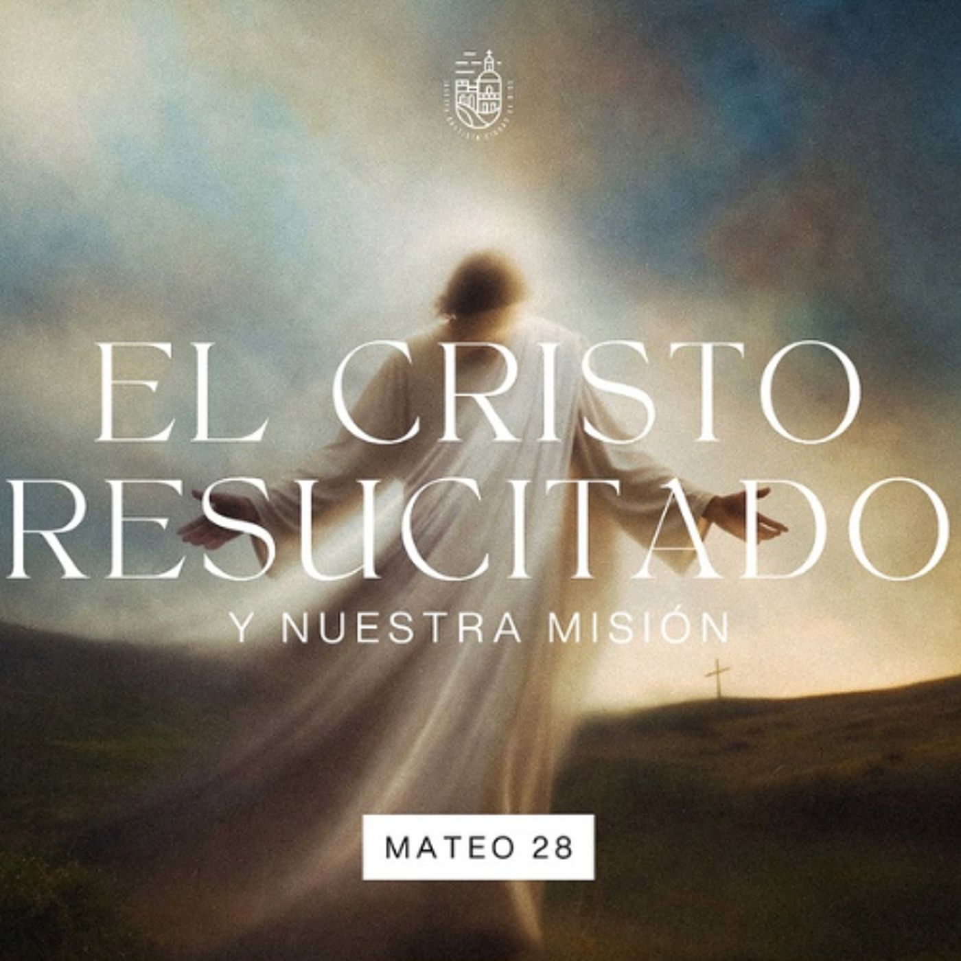 El Cristo Resucitado y Nuestra Misión episode artwork
