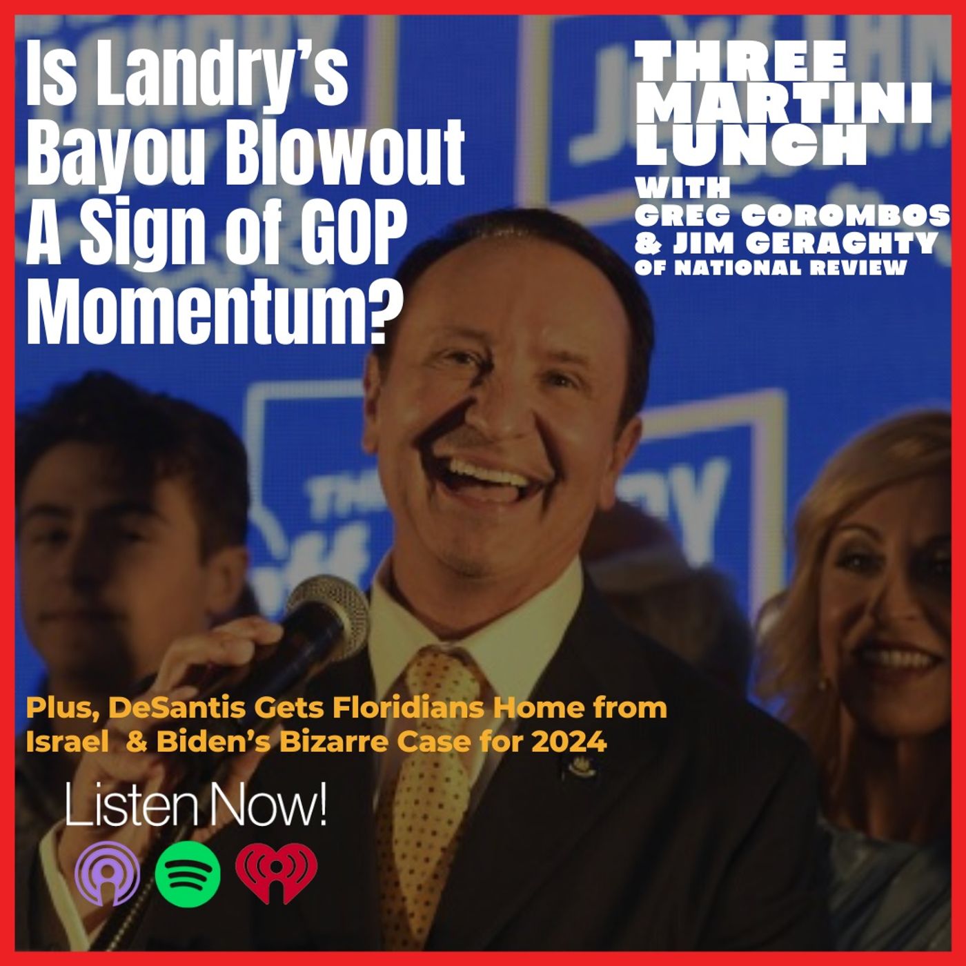 Landry's Strong Louisiana Win, DeSantis Gets Floridians Home from Israel, Biden's Bizarre Re-Election Rationale