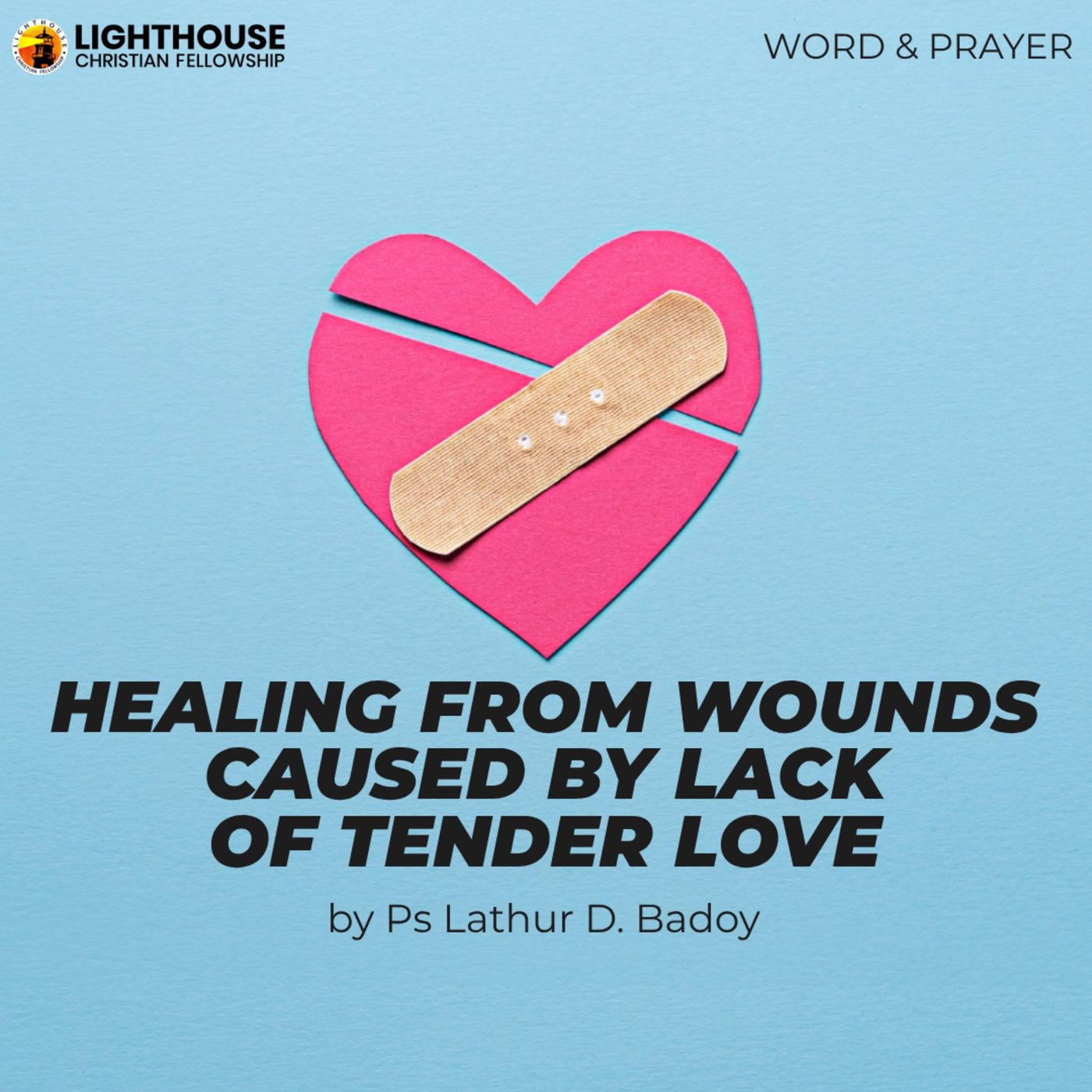 Healing from Wounds caused by Lack of Tender Love by Ps Lathur Badoy