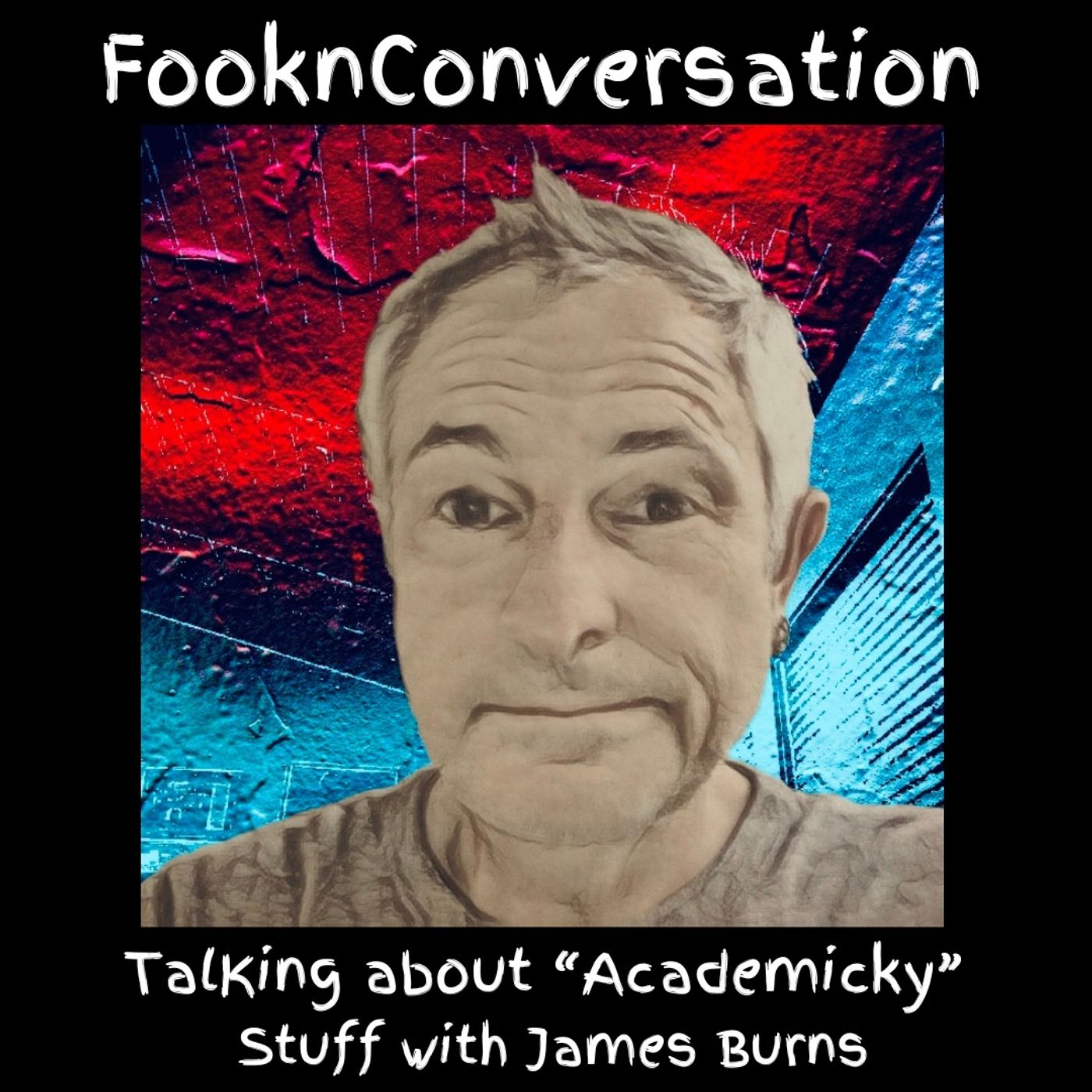 Fookn Conversation - Talking About “Academicky” Stuff