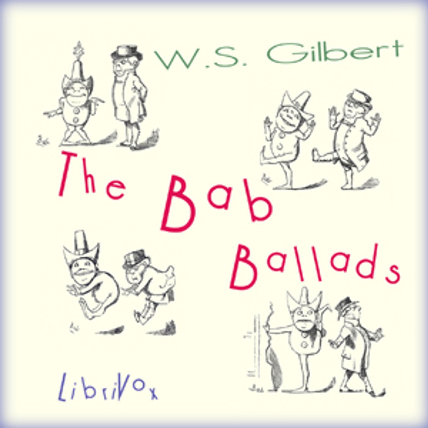 Bab Ballads, The by W. S. Gilbert (1836 - 1911)