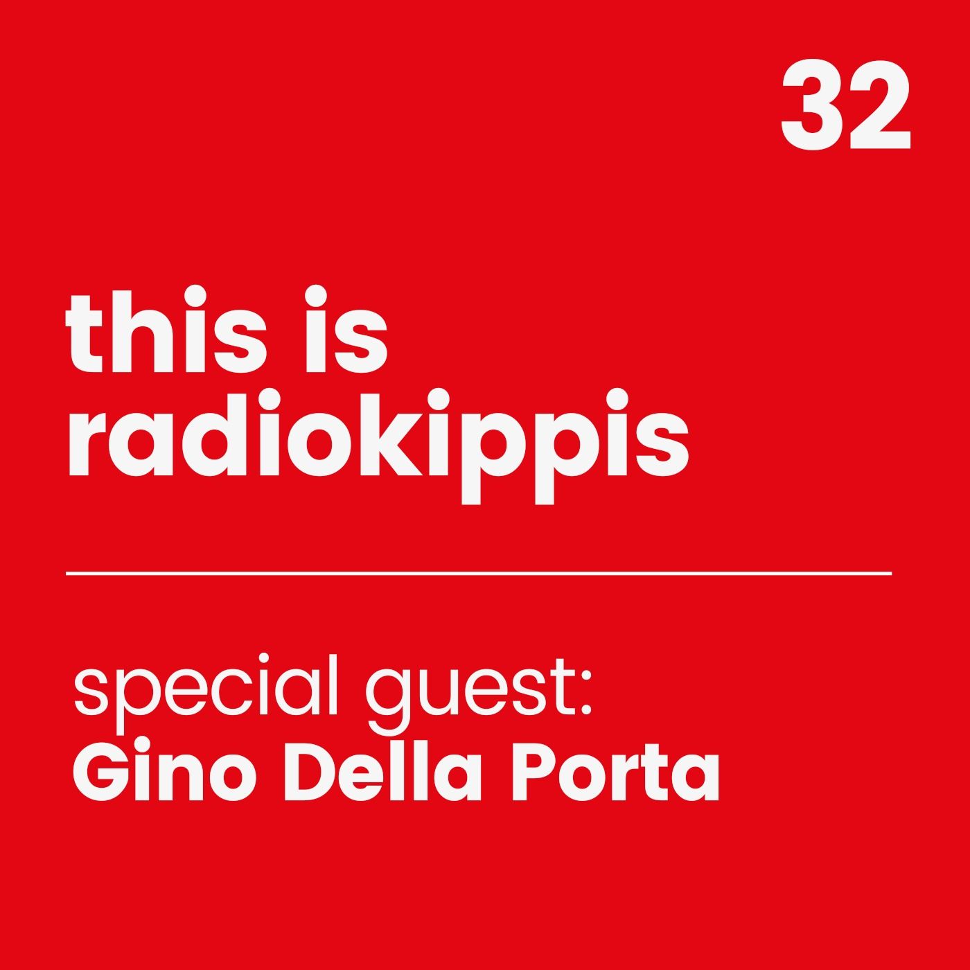 This is Radio Kippis #32 special guest Gino Della Porta episode artwork