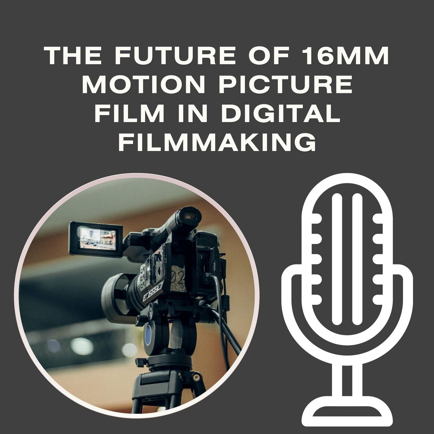 The Future of 16mm Motion Picture Film in Digital Filmmaking episode artwork