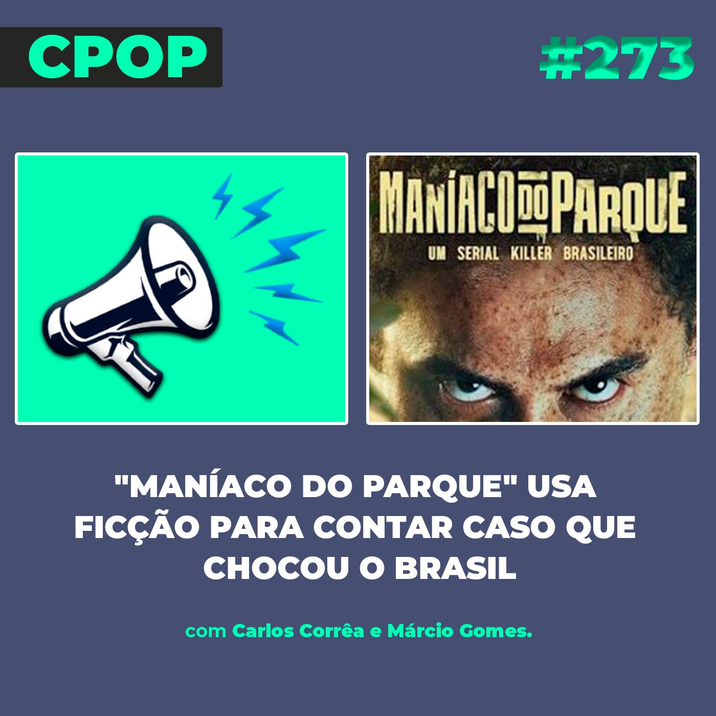 #273 "Maníaco do Parque" usa ficção para contar caso que chocou o Brasil episode artwork