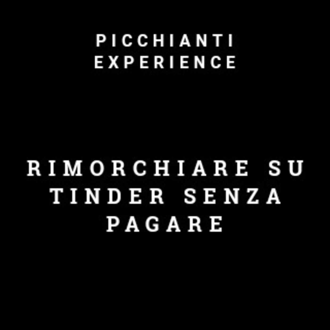 Picchianti Experience #43 - Rimorchiare su Tinder senza pagare