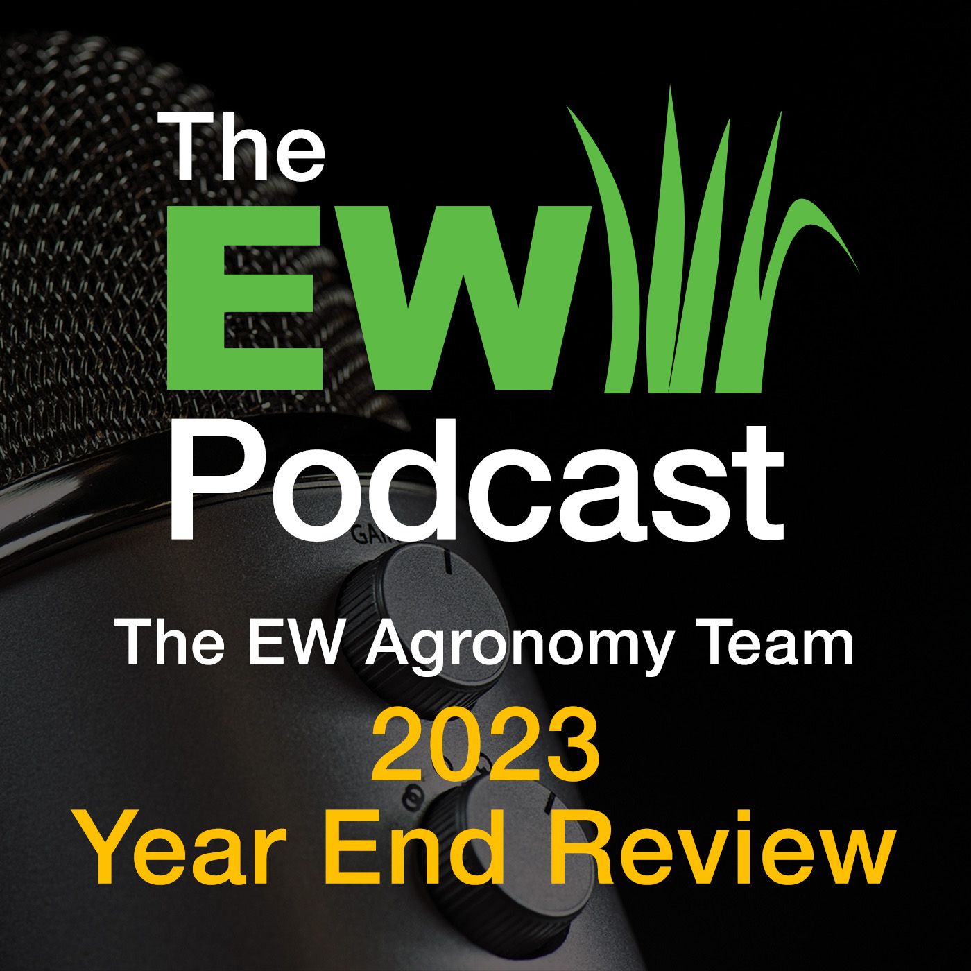 The EW Podcast - The Agronomy Team - Year End Review