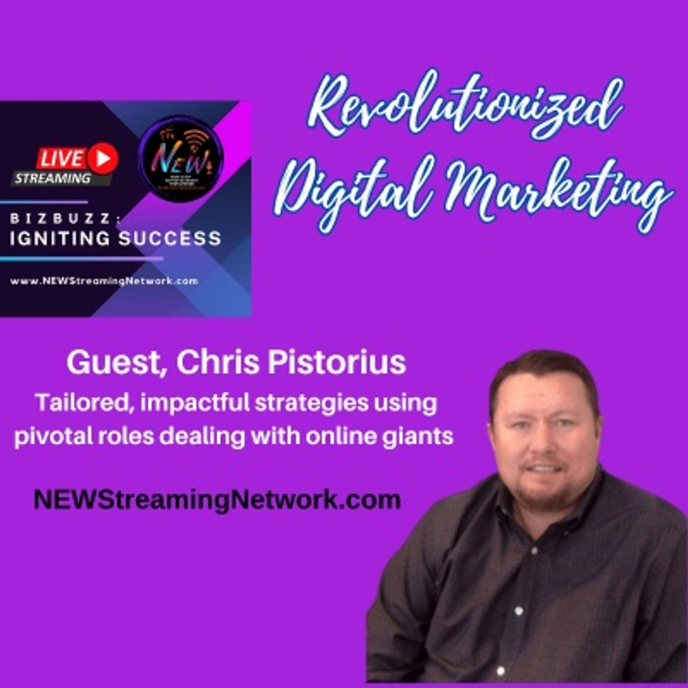 Revolutionized Digital Marketing, with Guest, Chris Pistorius Revolutionized Digital Marketing, with Guest, Chris Pistorius