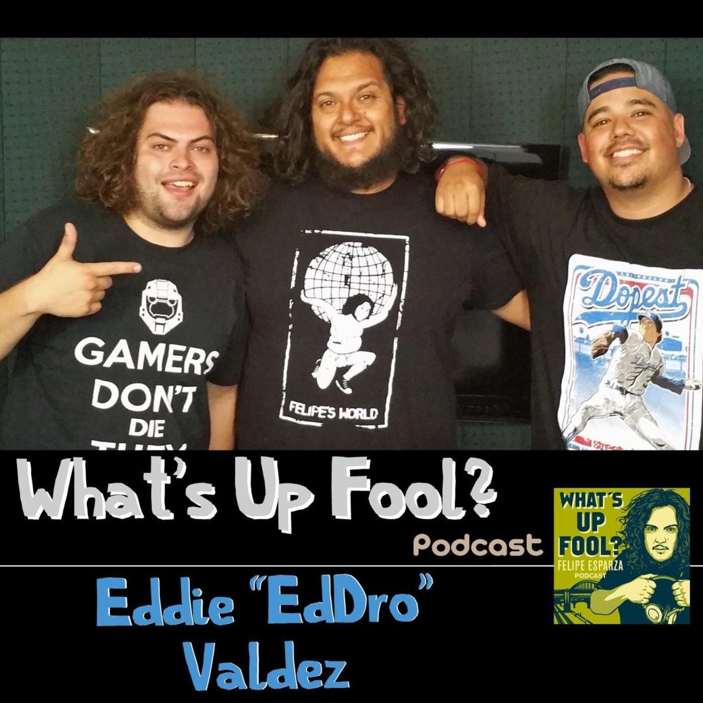 Ep 111 - Eddie EdDro Valdez