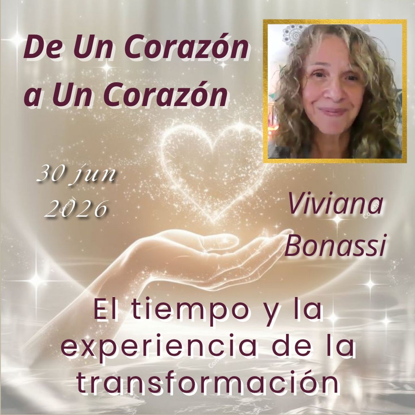 Clase 83🔸El tiempo y la experiencia de la transformación🔸Viviana Bonassi🔸De Un Corazón a Un Corazón🔸30 jun 2026