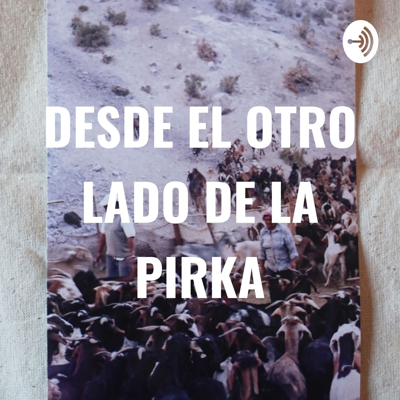 DESDE EL OTRO LADO DE LA PIRKA