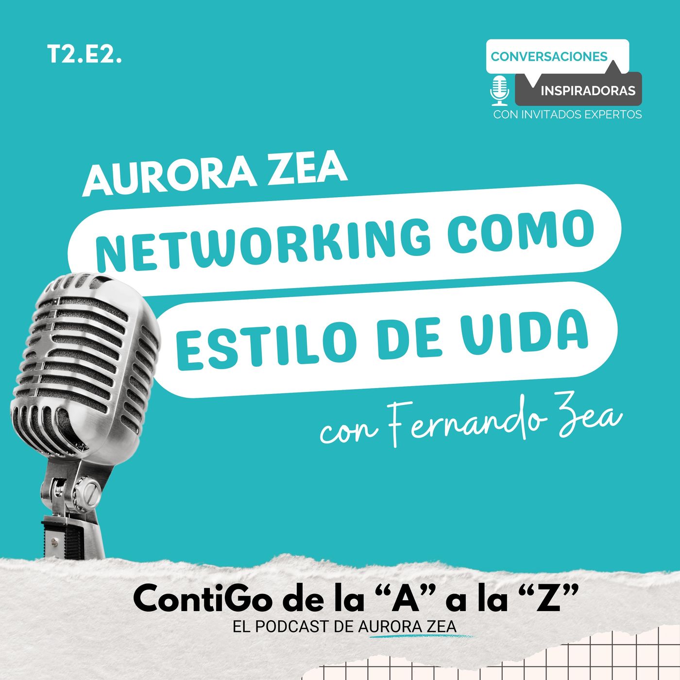 T2.E2. Aurora Zea - Networking como estilo de vida con Fernando Zea episode artwork