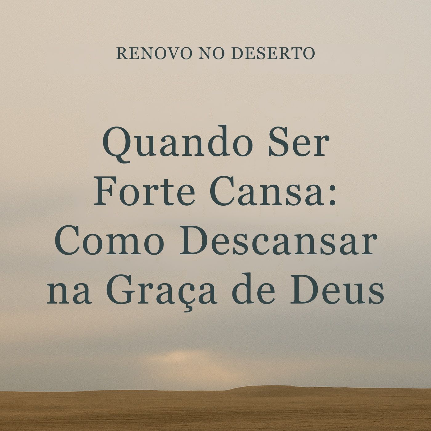 Quando Ser Forte Cansa: Descansando na Graça de Deus episode artwork