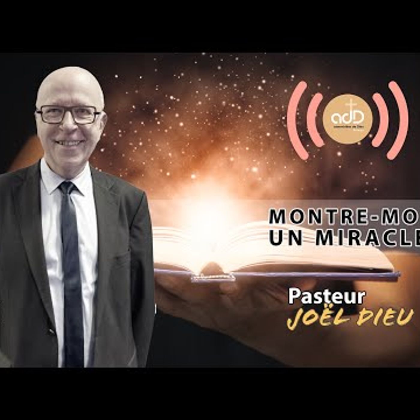 A.D.D. d'Évreux - Montre-moi un miracle - Pasteur Joël Dieu