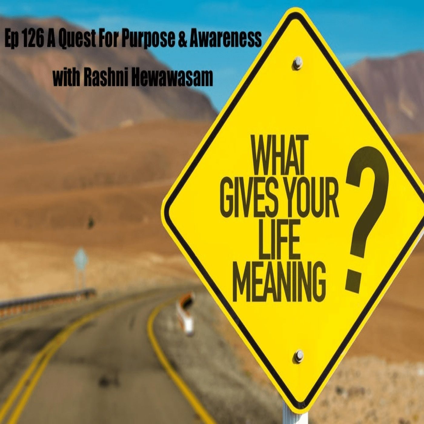 126. A Quest for Purpose & Awareness