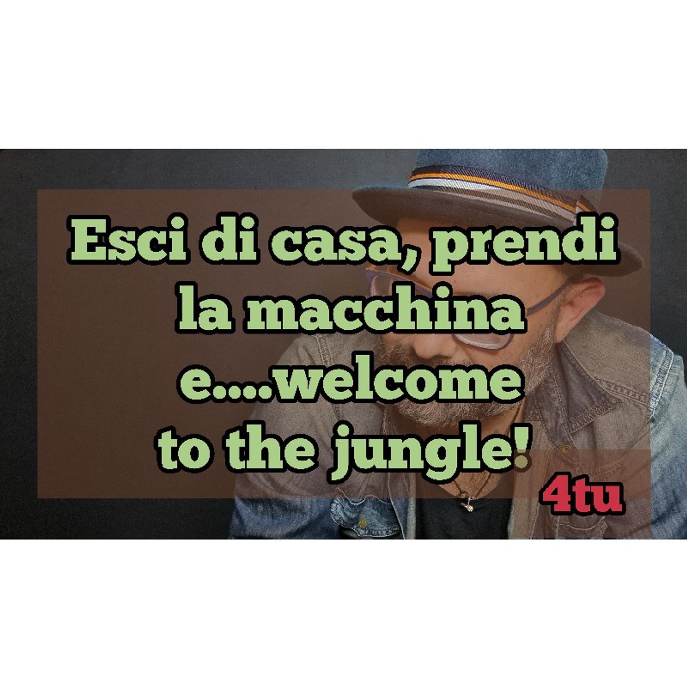 Episodio 1471 - Esci di casa, prendi la macchina e....welcome to the jungle!4tu episode artwork