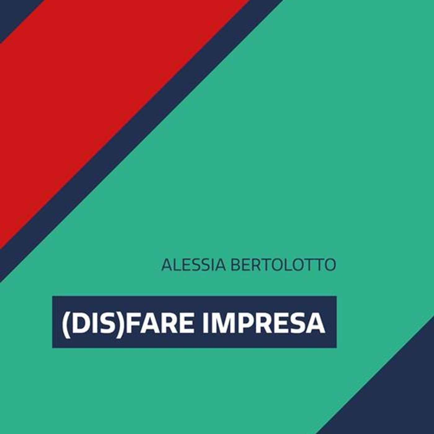 Alessia Bertolotto (dis)fare impresa