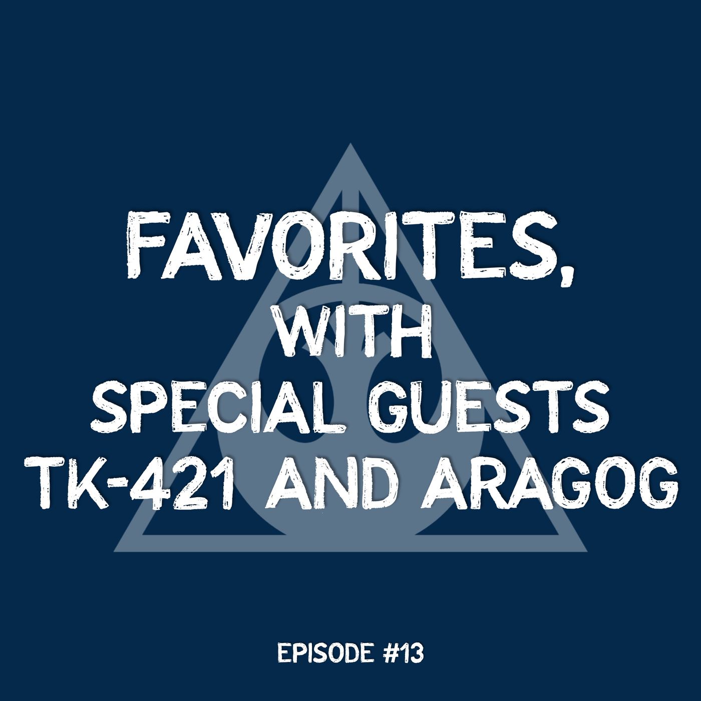 Favorites, with Special Guests TK-421 and Aragog