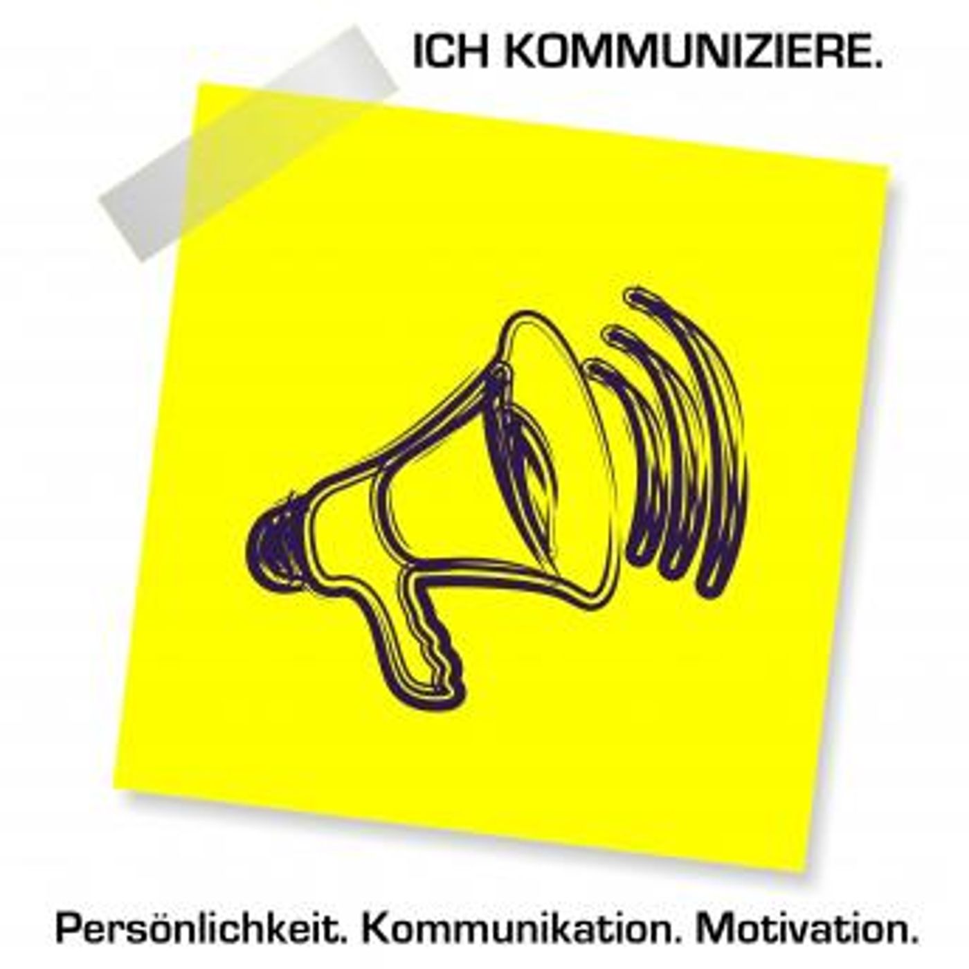 [German] - Ich kommuniziere! Persönlichkeit. Kommunikation. Motivation.: Bewährte Prinzipien für persönlichen und beruflichen Erfolg by Patr episode artwork