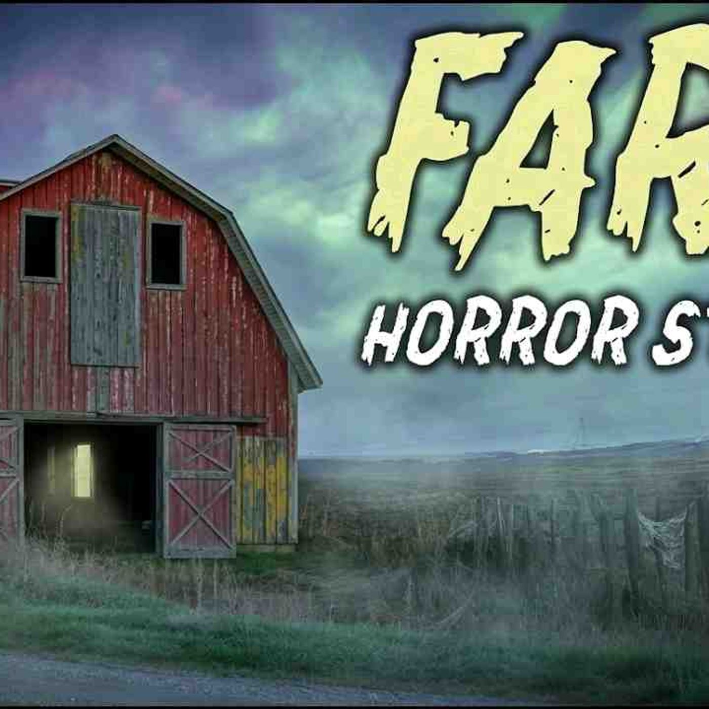 7 True Farm Horror Stories _ _Something Walked Our Fields Every Night at 3 AM episode artwork
