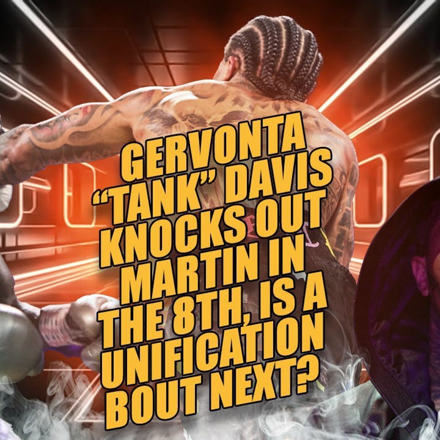 ☎️Gervonta “Tank” Davis Knocks Out Martin In The 8th, Is A Unification Bout Next❓ episode artwork