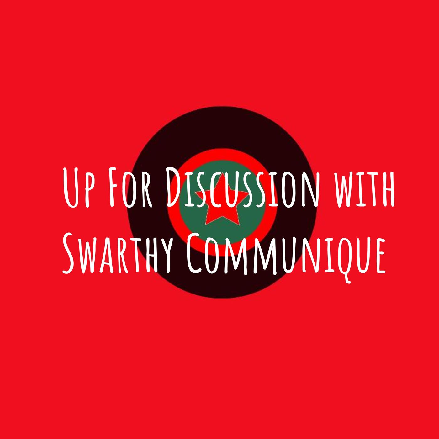 Up For Discussion with Swarthy Communique