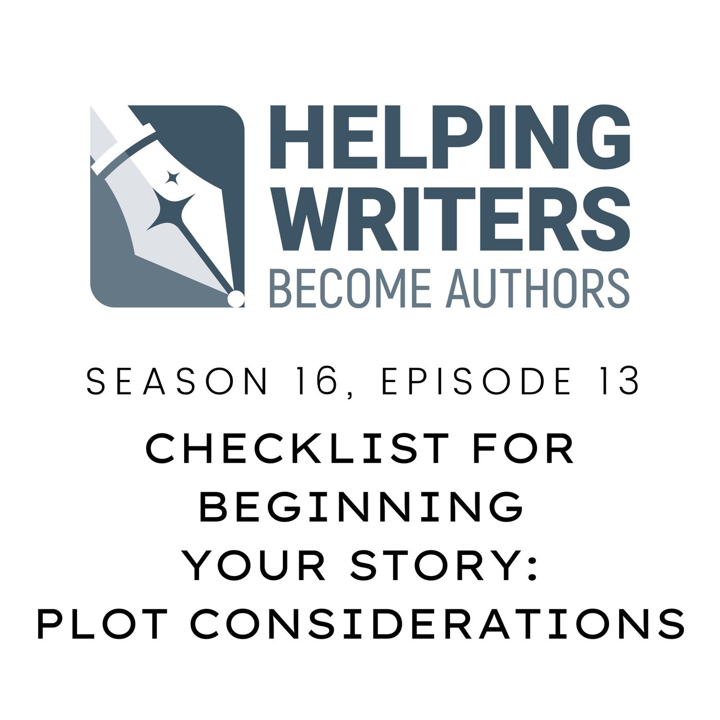 S16:E13: Checklist for Beginning Your Story: Plot Considerations episode artwork
