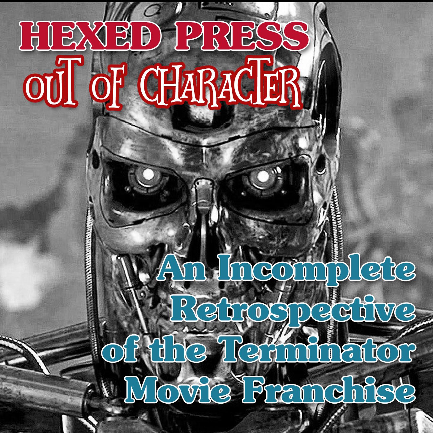 OOC #3, An Incomplete Retrospective of the Terminator Movie Franchise