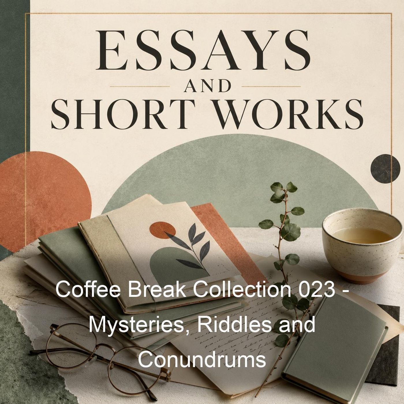 Coffee Break Collection 023 - Mysteries, Riddles and Conundrums