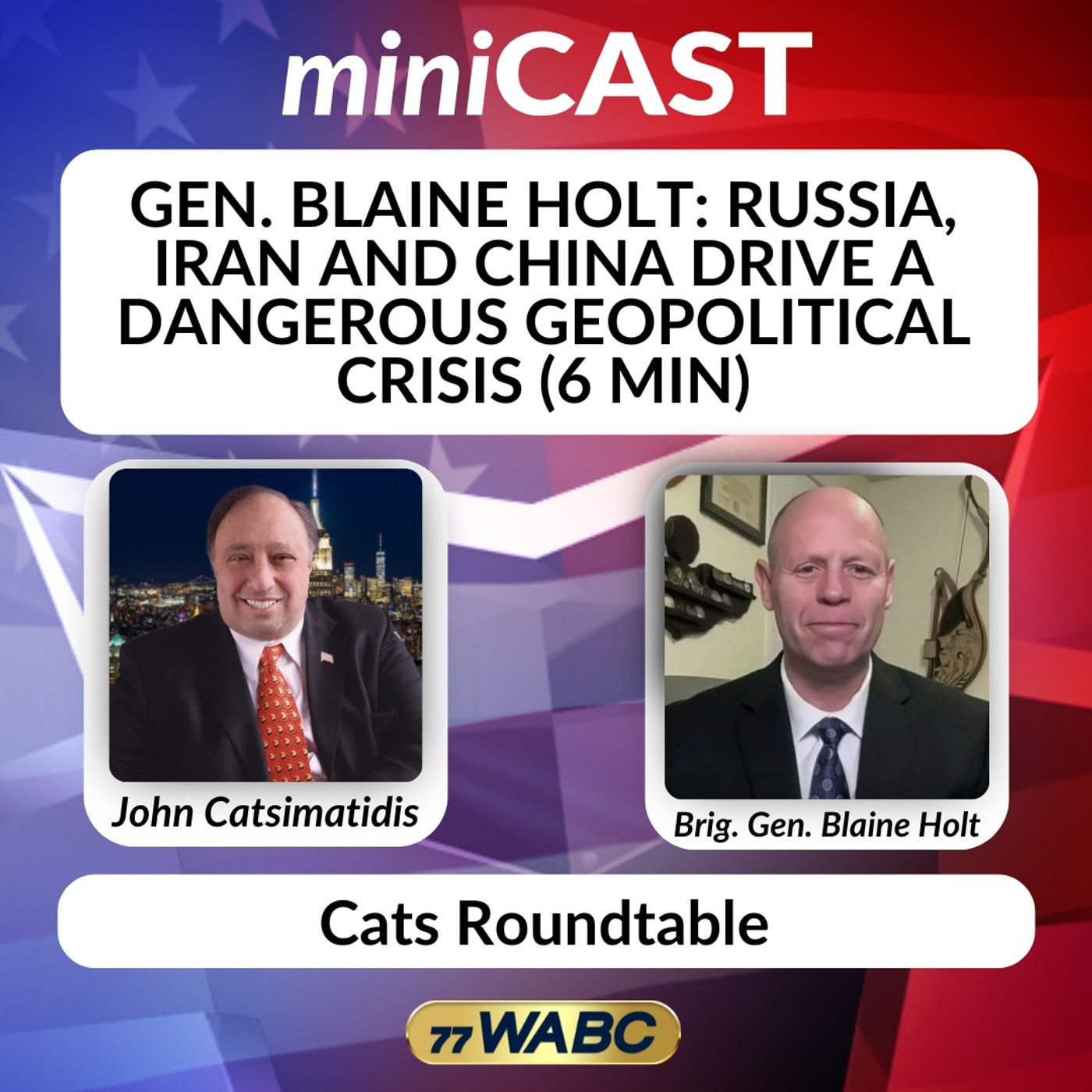 Gen. Blaine Holt: Russia, Iran and China Drive a Dangerous Geopolitical Crisis (6 min) episode artwork