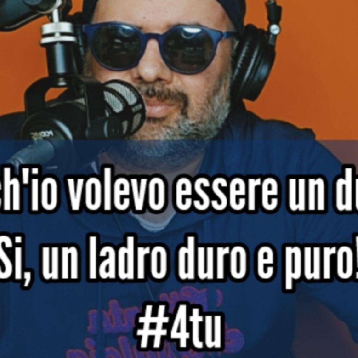 Episodio 1525 - Anch'io volevo essere un duro.Si, un ladro duro e puro!#4tu episode artwork