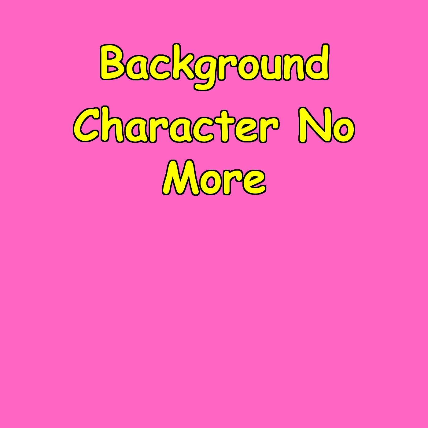 Background Character No More | Stand Out Daily