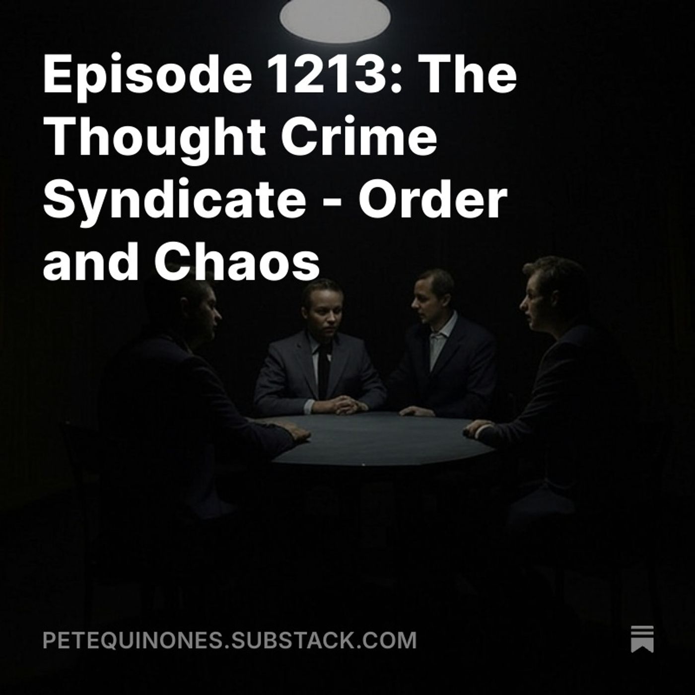 Episode 1213: The Thought Crime Syndicate - Order and Chaos