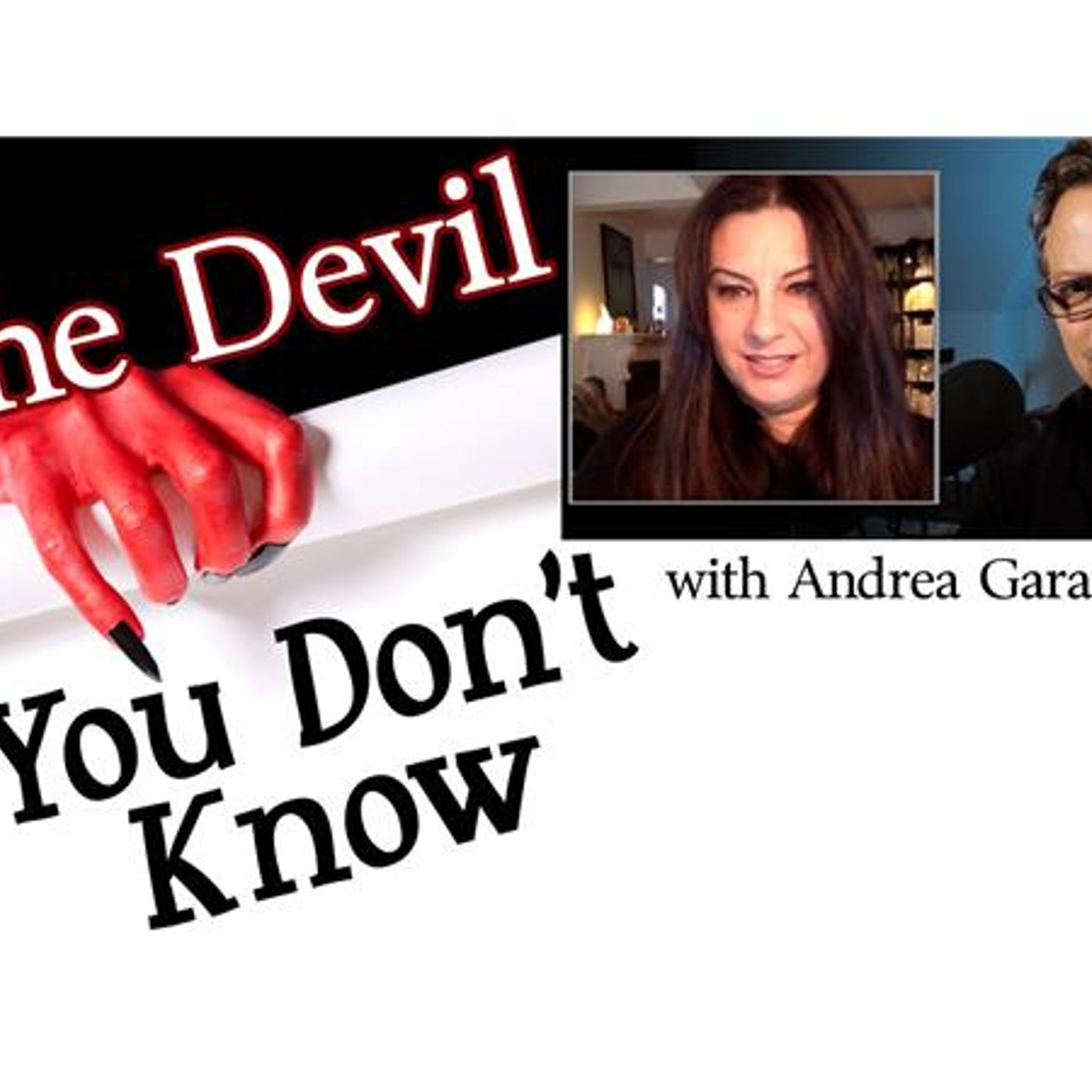 The Devil You Don't Know (with Andrea Garatshun)