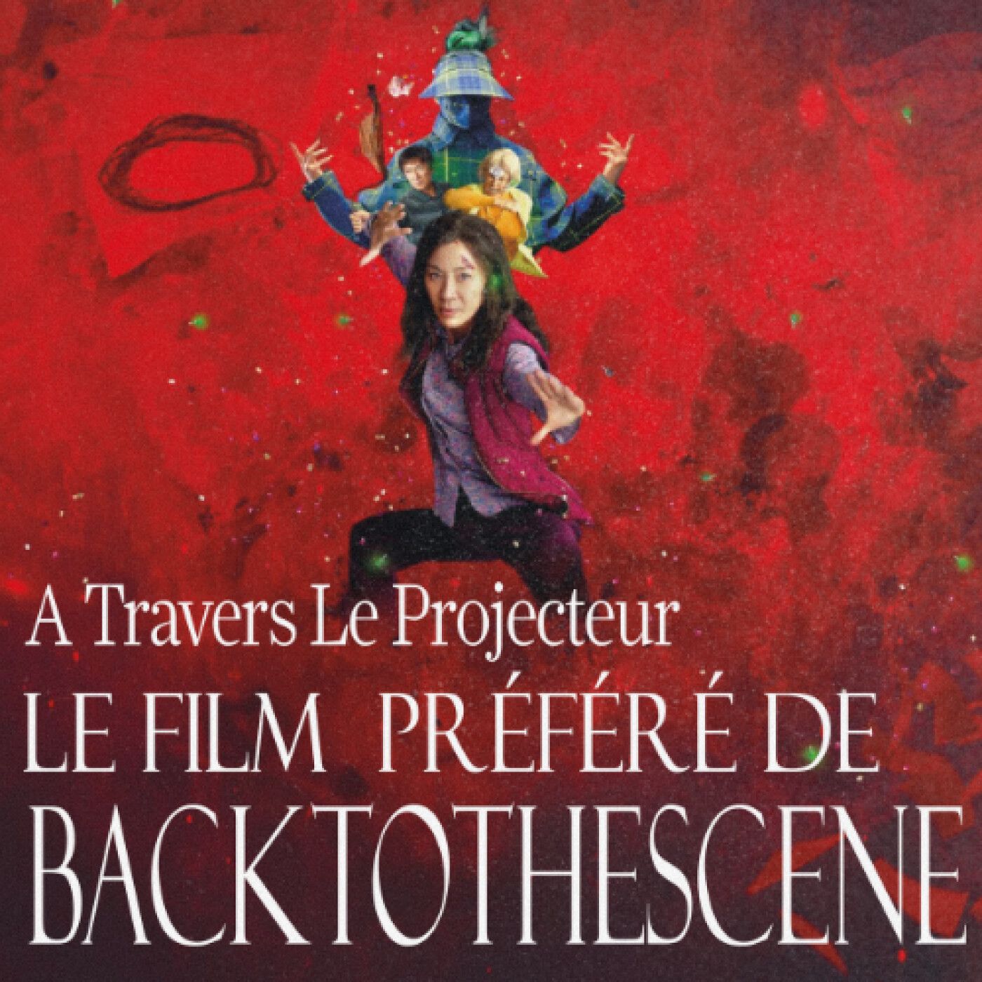 Episode 4 : Le Film préféré de @Backtothescene - Everything Everywhere All At Once episode artwork