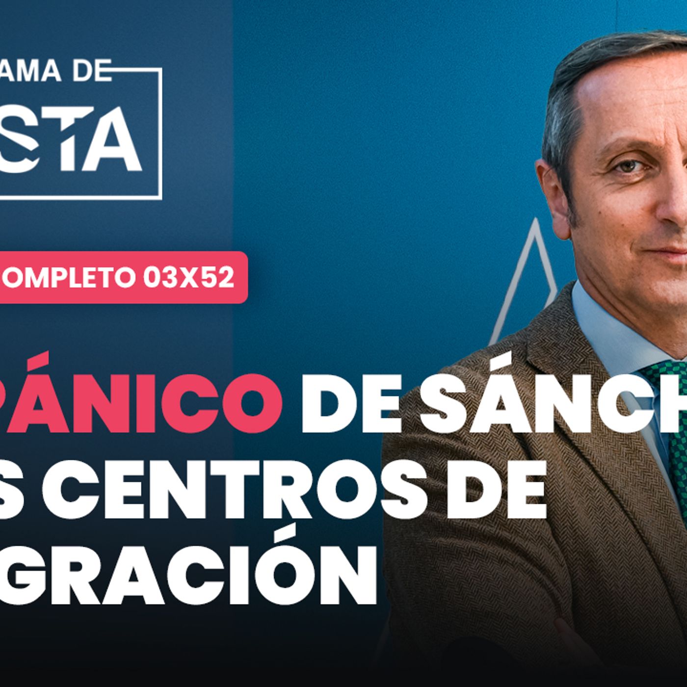 El Programa de Cuesta: del pánico de Sánchez a los centros de inmigrantes episode artwork