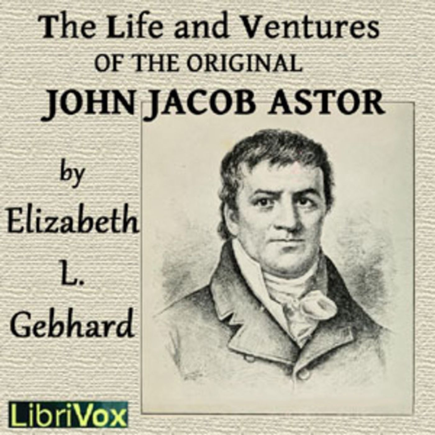 01 - Life and Ventures of the Original John Jacob Astor by Elizabeth Louisa Gebhard episode artwork
