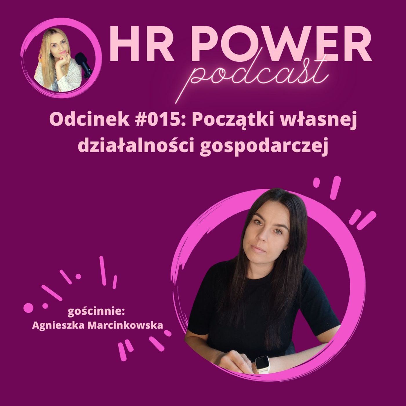 #015 Początki własnej działalności gospodarczej - rozmowa z Agnieszką Marcinkowską #015 Początki własnej działalności gospodarczej - rozmowa z Agnieszką Marcinkowską
