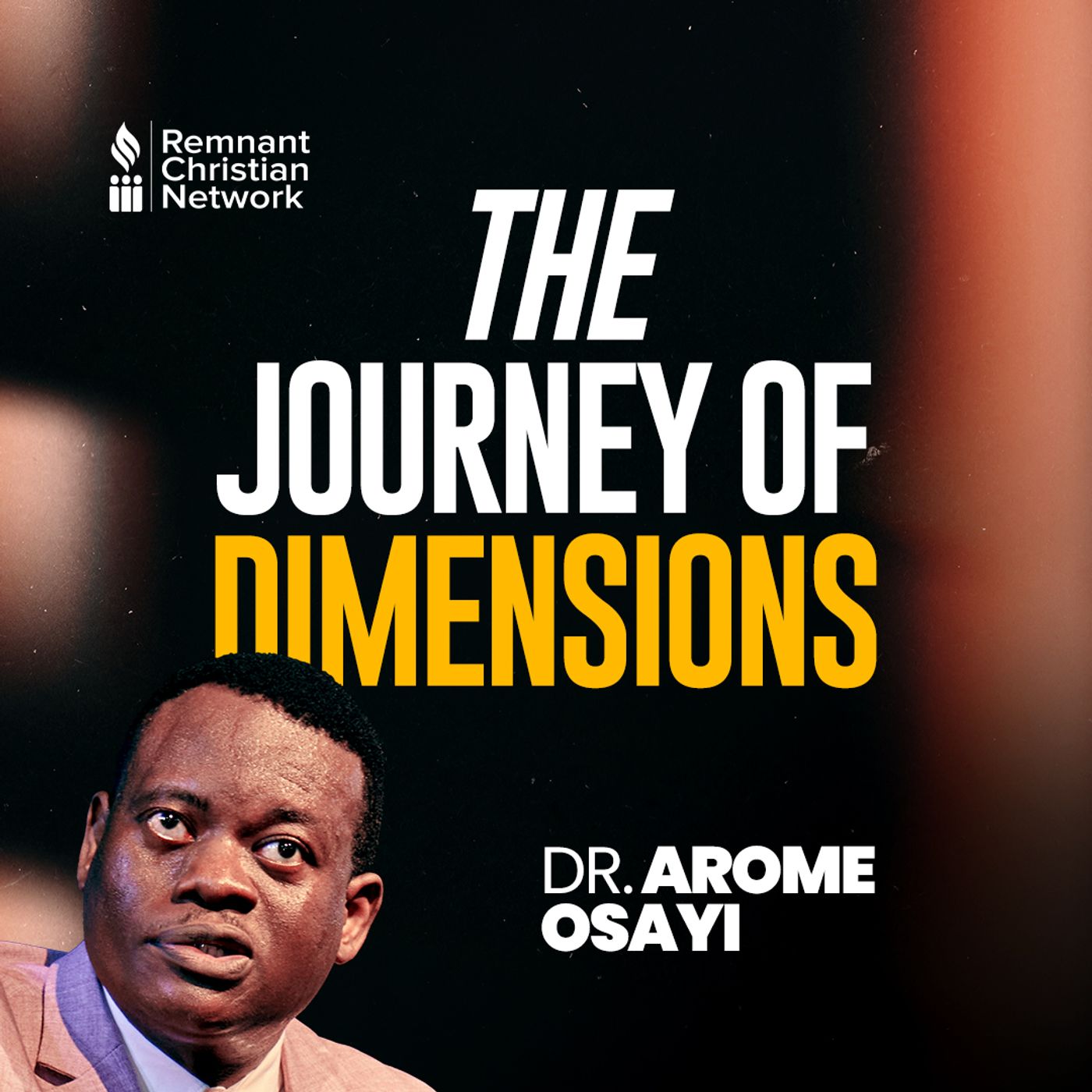 THE JOURNEY OF DIMENSIONS Apostle Arome Osayi