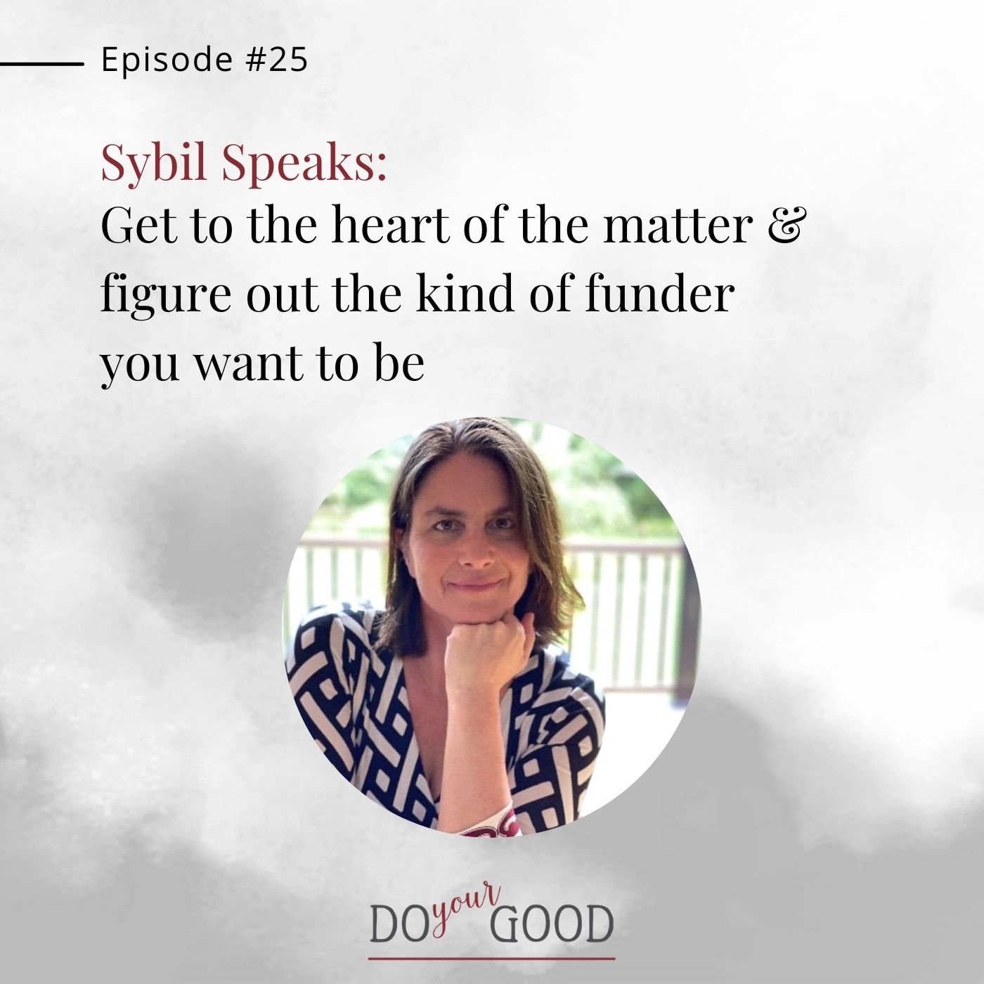 #25 Sybil Speaks: Get To The Heart of The Matter and Figure Out the Kind of Funder You Want To Be episode artwork