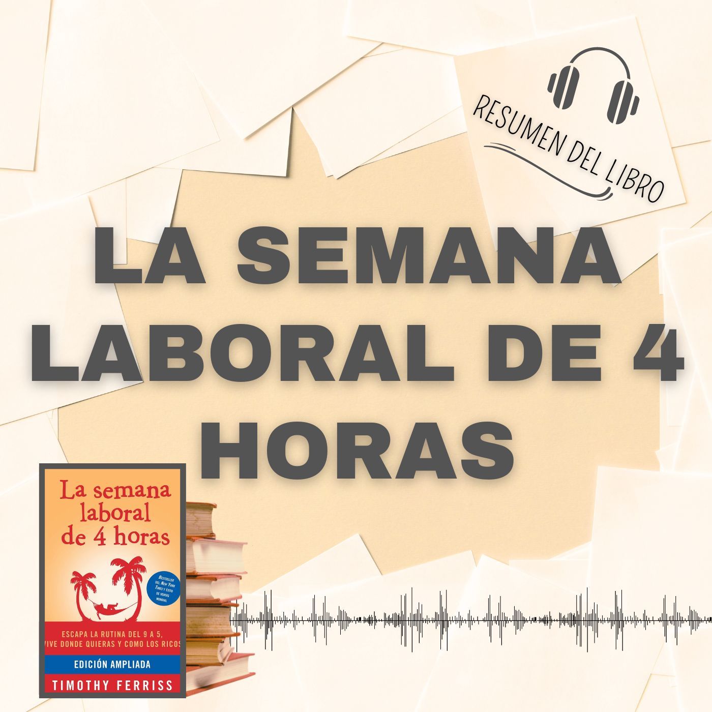 LA SEMANA LABORAL DE 4 HORAS 📗 Resumen del Libro - Ideas Clave de TIM FERRISS (Baja tu PDF📥)