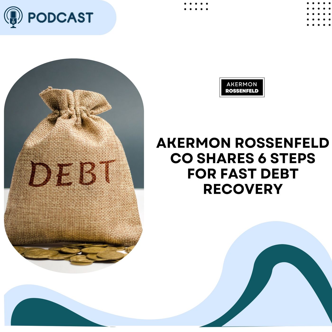 Akermon Rossenfeld CO Shares 6 Steps for Fast Debt Recovery episode artwork
